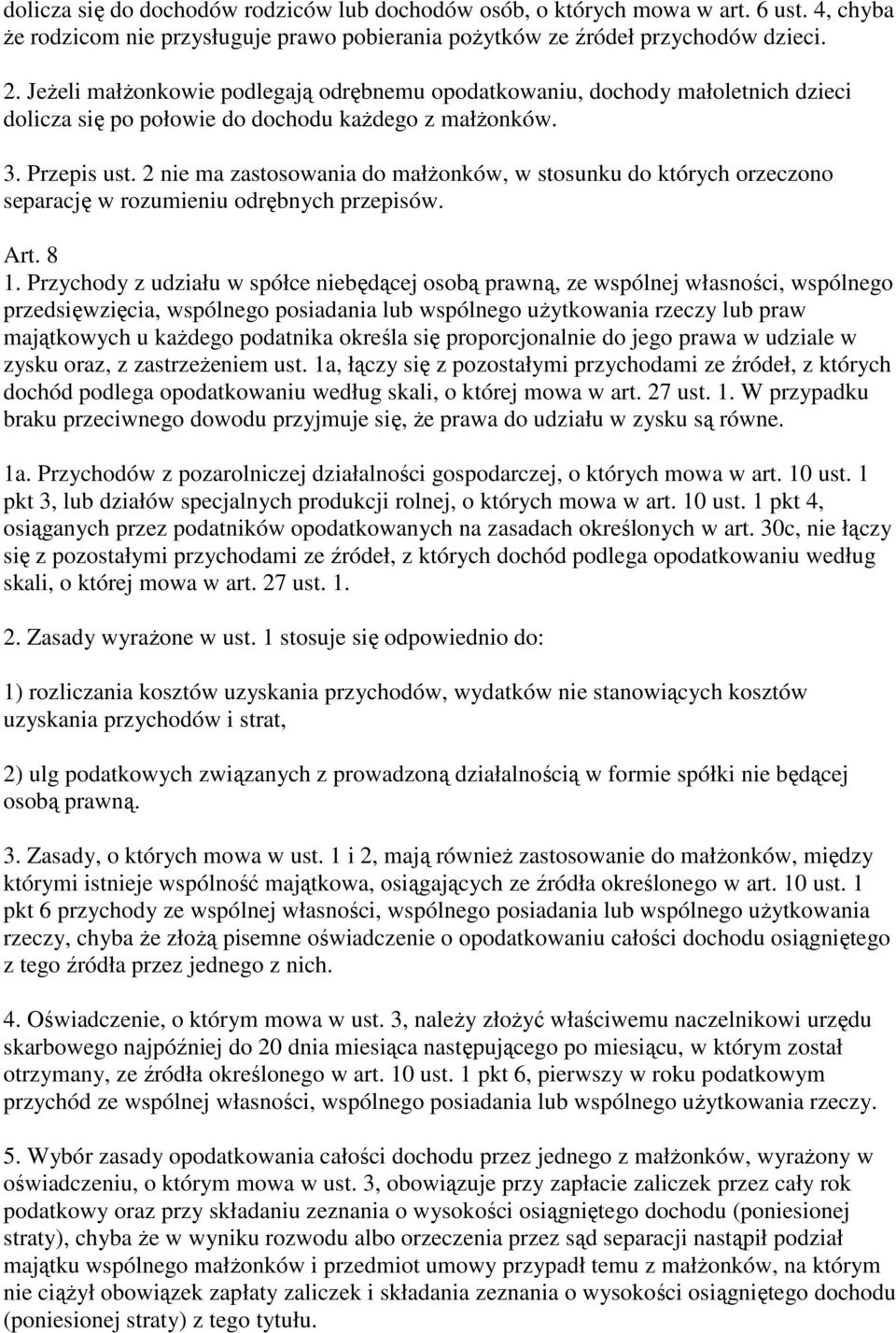 2 nie ma zastosowania do małŝonków, w stosunku do których orzeczono separację w rozumieniu odrębnych przepisów. Art. 8 1.