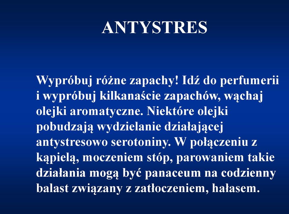 Niektóre olejki pobudzają wydzielanie działającej antystresowo serotoniny.