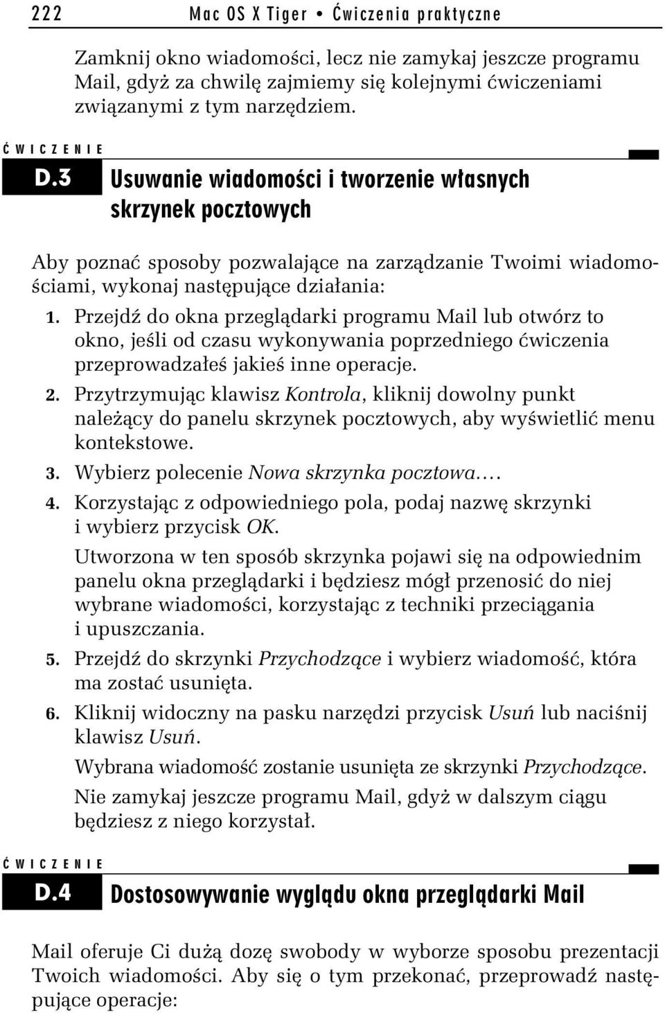 Przejdź do okna przeglądarki programu Mail lub otwórz to okno, jeśli od czasu wykonywania poprzedniego ćwiczenia przeprowadzałeś jakieś inne operacje. 2.