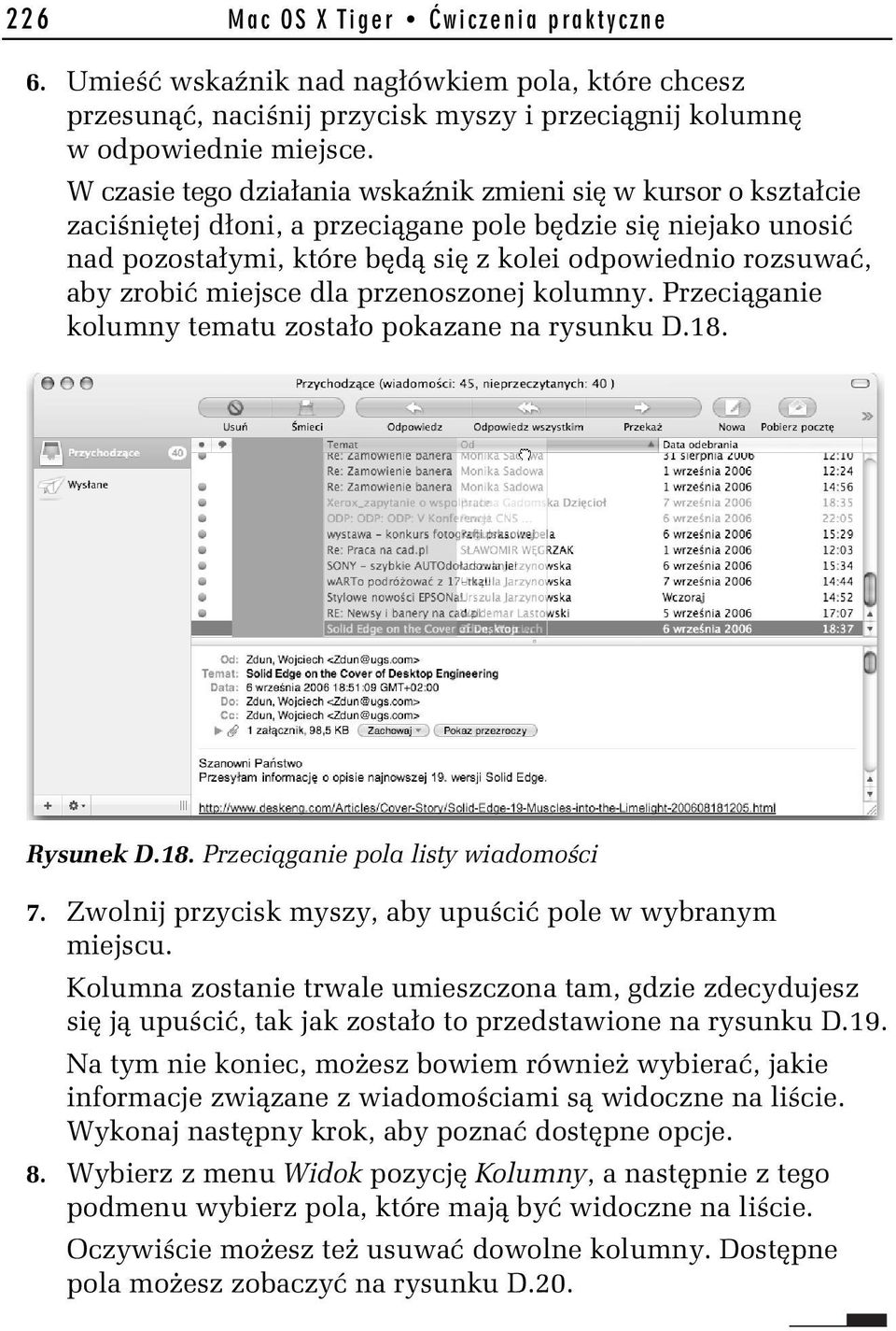 zrobić miejsce dla przenoszonej kolumny. Przeciąganie kolumny tematu zostało pokazane na rysunku D.18. Rysunek D.18. Przeciąganie pola listy wiadomości 7.