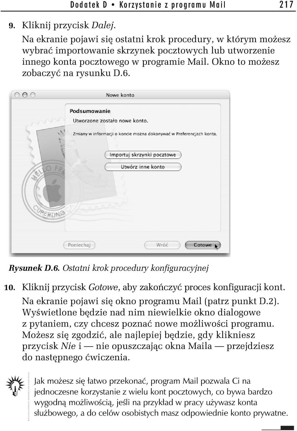 Rysunek D.6. Ostatni krok procedury konfiguracyjnej 10. Kliknij przycisk Gotowe, aby zakończyć proces konfiguracji kont. Na ekranie pojawi się okno programu Mail (patrz punkt D.2).