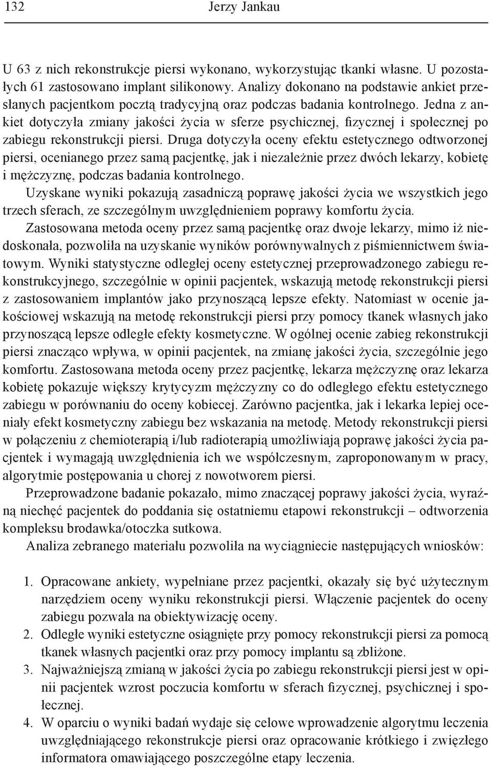 Jedna z ankiet dotyczyła zmiany jakości życia w sferze psychicznej, fizycznej i społecznej po zabiegu rekonstrukcji piersi.