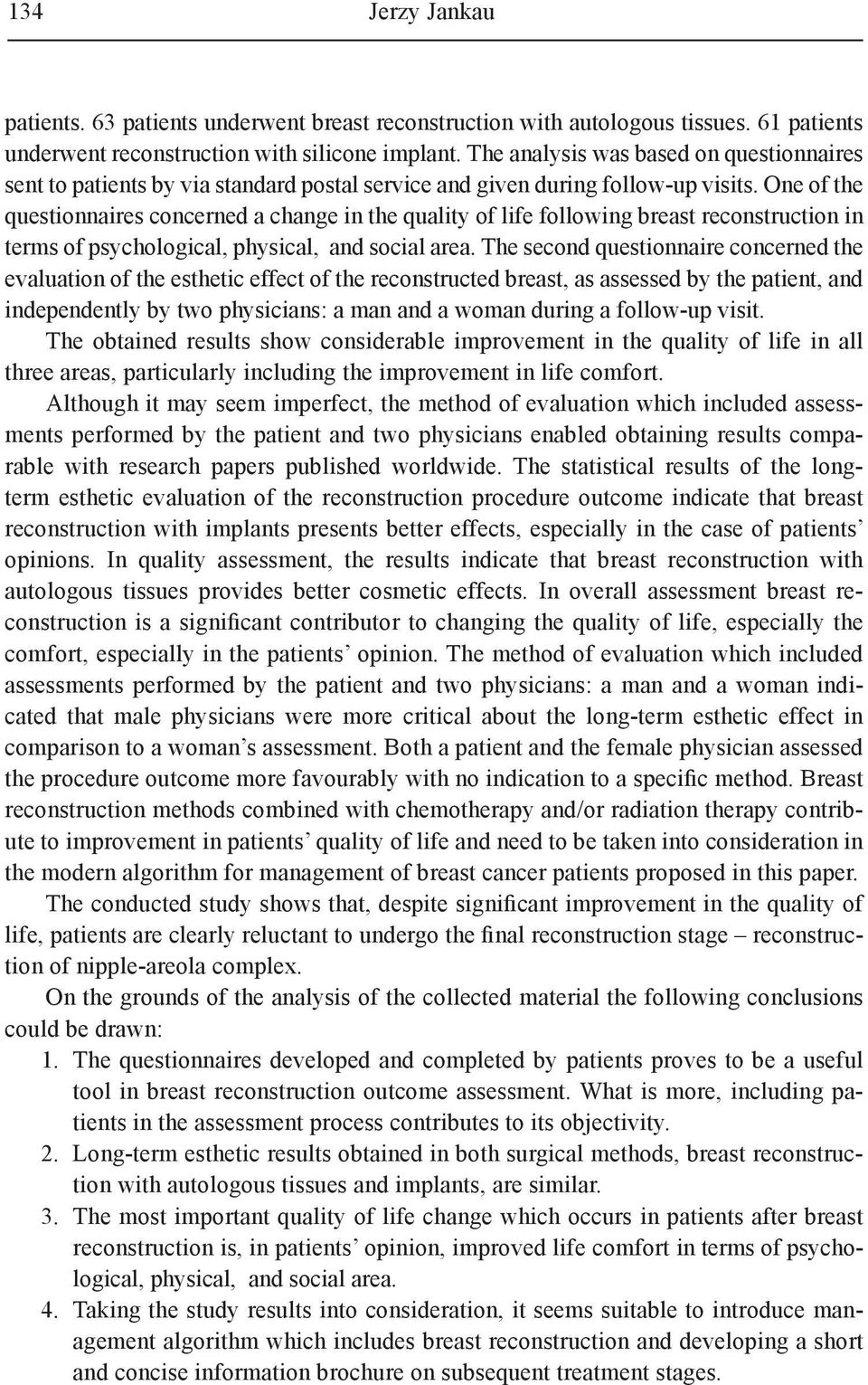 One of the questionnaires concerned a change in the quality of life following breast reconstruction in terms of psychological, physical, and social area.