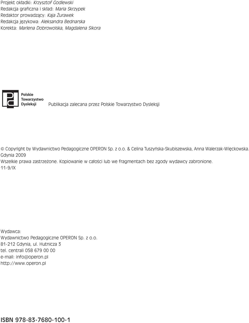 Gdynia 2009 Wszelkie prawa zastrze one. Kopiowanie w ca oêci lub we fragmentach bez zgody wydawcy zabronione. 11-9/IX Wydawca: Wydawnictwo Pedagogiczne OPERON Sp. z o.o. 81-212 Gdynia, ul.