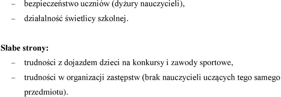 Słabe strony: trudności z dojazdem dzieci na konkursy i