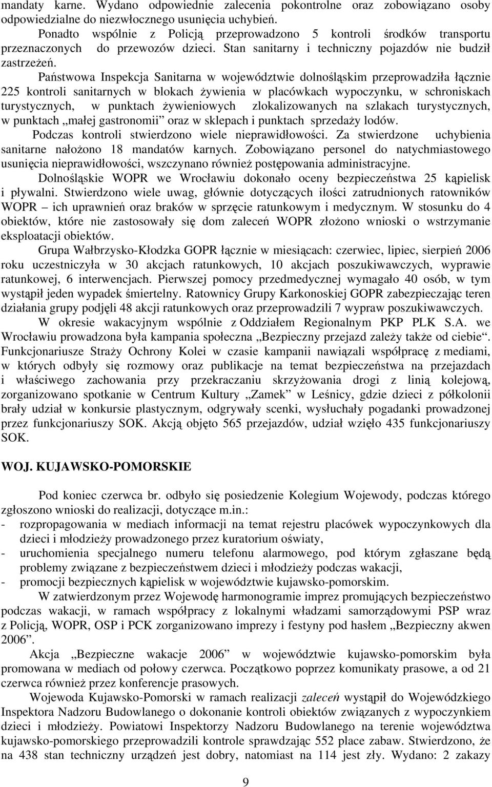 Państwowa Inspekcja Sanitarna w województwie dolnośląskim przeprowadziła łącznie 225 kontroli sanitarnych w blokach żywienia w placówkach wypoczynku, w schroniskach turystycznych, w punktach