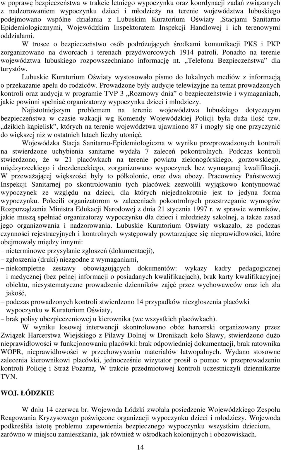 W trosce o bezpieczeństwo osób podróżujących środkami komunikacji PKS i PKP zorganizowano na dworcach i terenach przydworcowych 1914 patroli.