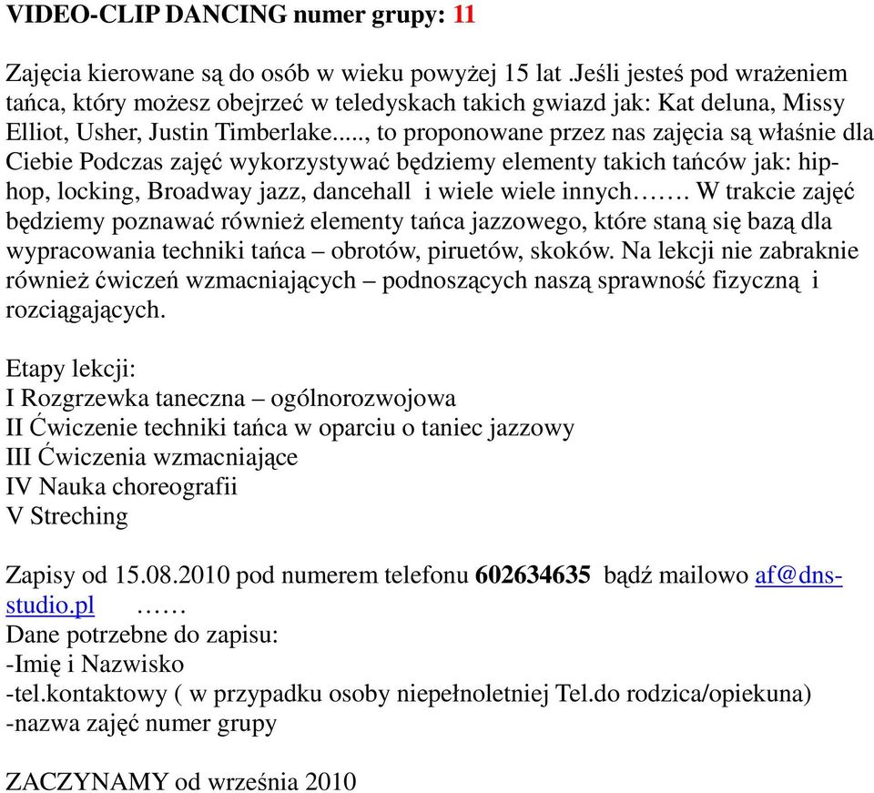 .., to proponowane przez nas zajęcia są właśnie dla Ciebie Podczas zajęć wykorzystywać będziemy elementy takich tańców jak: hiphop, locking, Broadway jazz, dancehall i wiele wiele innych.