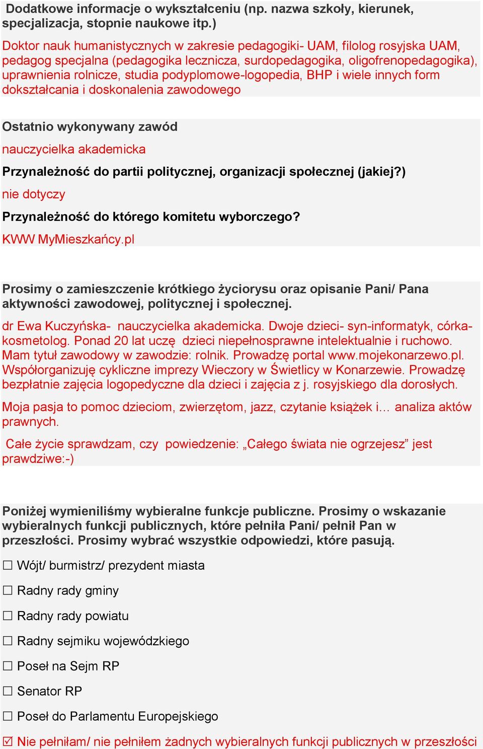 podyplomowe-logopedia, BHP i wiele innych form dokształcania i doskonalenia zawodowego Ostatnio wykonywany zawód nauczycielka akademicka Przynależność do partii politycznej, organizacji społecznej