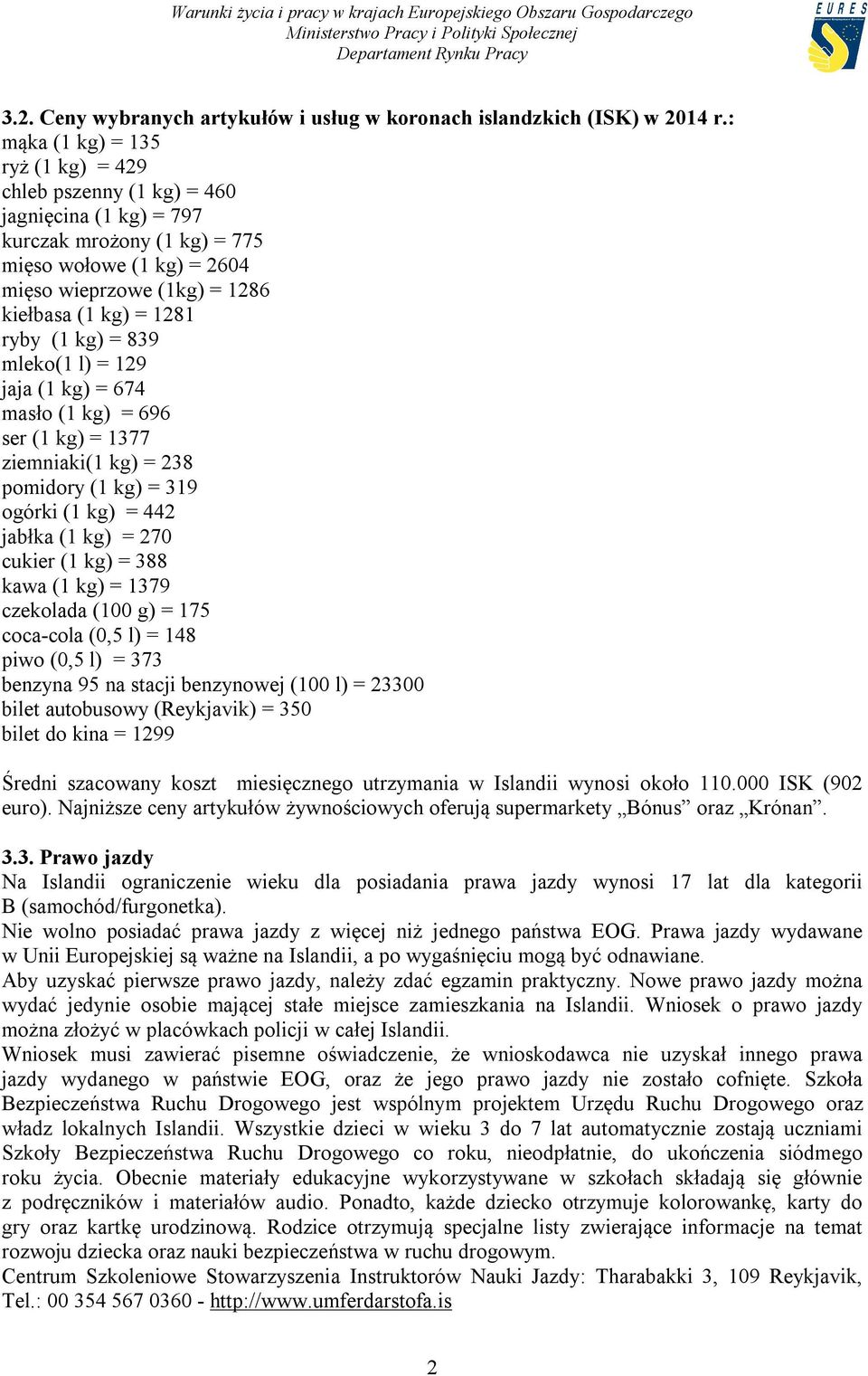 ryby (1 kg) = 839 mleko(1 l) = 129 jaja (1 kg) = 674 masło (1 kg) = 696 ser (1 kg) = 1377 ziemniaki(1 kg) = 238 pomidory (1 kg) = 319 ogórki (1 kg) = 442 jabłka (1 kg) = 270 cukier (1 kg) = 388 kawa