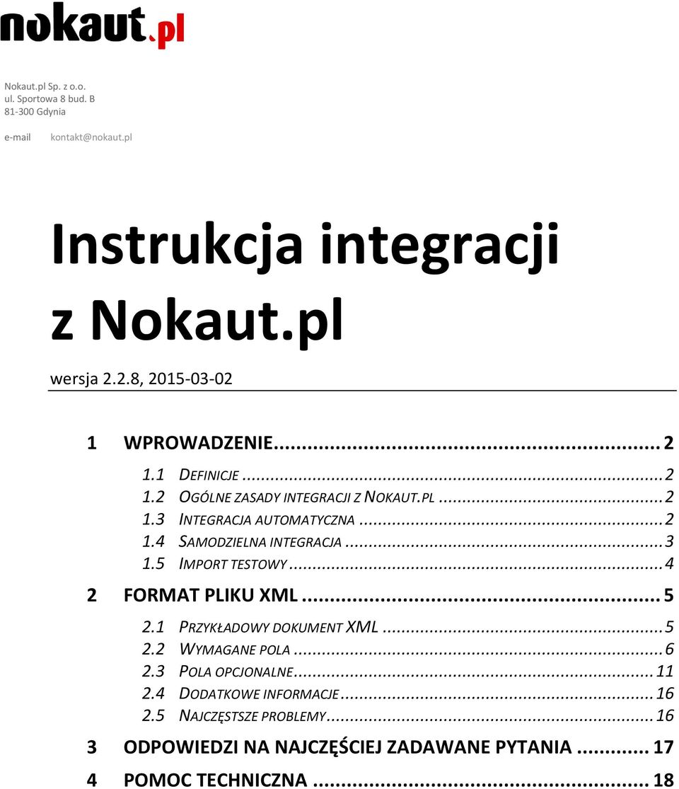 .. 3 1.5 IMPORT TESTOWY... 4 2 FORMAT PLIKU XML... 5 2.1 PRZYKŁADOWY DOKUMENT XML... 5 2.2 WYMAGANE POLA... 6 2.3 POLA OPCJONALNE... 11 2.