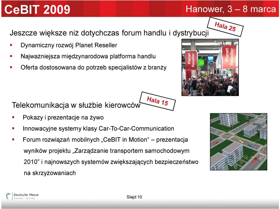 prezentacje na żywo Innowacyjne systemy klasy Car-To-Car-Communication Forum rozwiązań mobilnych CeBIT in Motion prezentacja