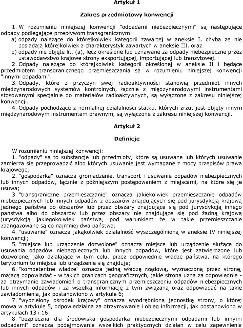 nie posiadają którejkolwiek z charakterystyk zawartych w aneksie III, oraz b) odpady nie objęte lit.