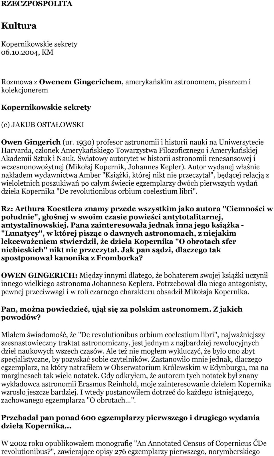 1930) profesor astronomii i historii nauki na Uniwersytecie Harvarda, członek Amerykańskiego Towarzystwa Filozoficznego i Amerykańskiej Akademii Sztuk i Nauk.