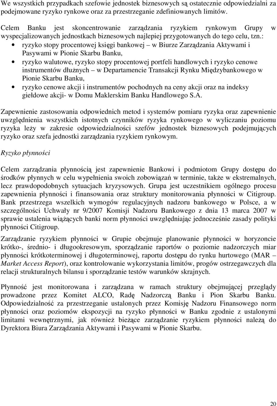 : ryzyko stopy procentowej księgi bankowej w Biurze Zarządzania Aktywami i Pasywami w Pionie Skarbu Banku, ryzyko walutowe, ryzyko stopy procentowej portfeli handlowych i ryzyko cenowe instrumentów