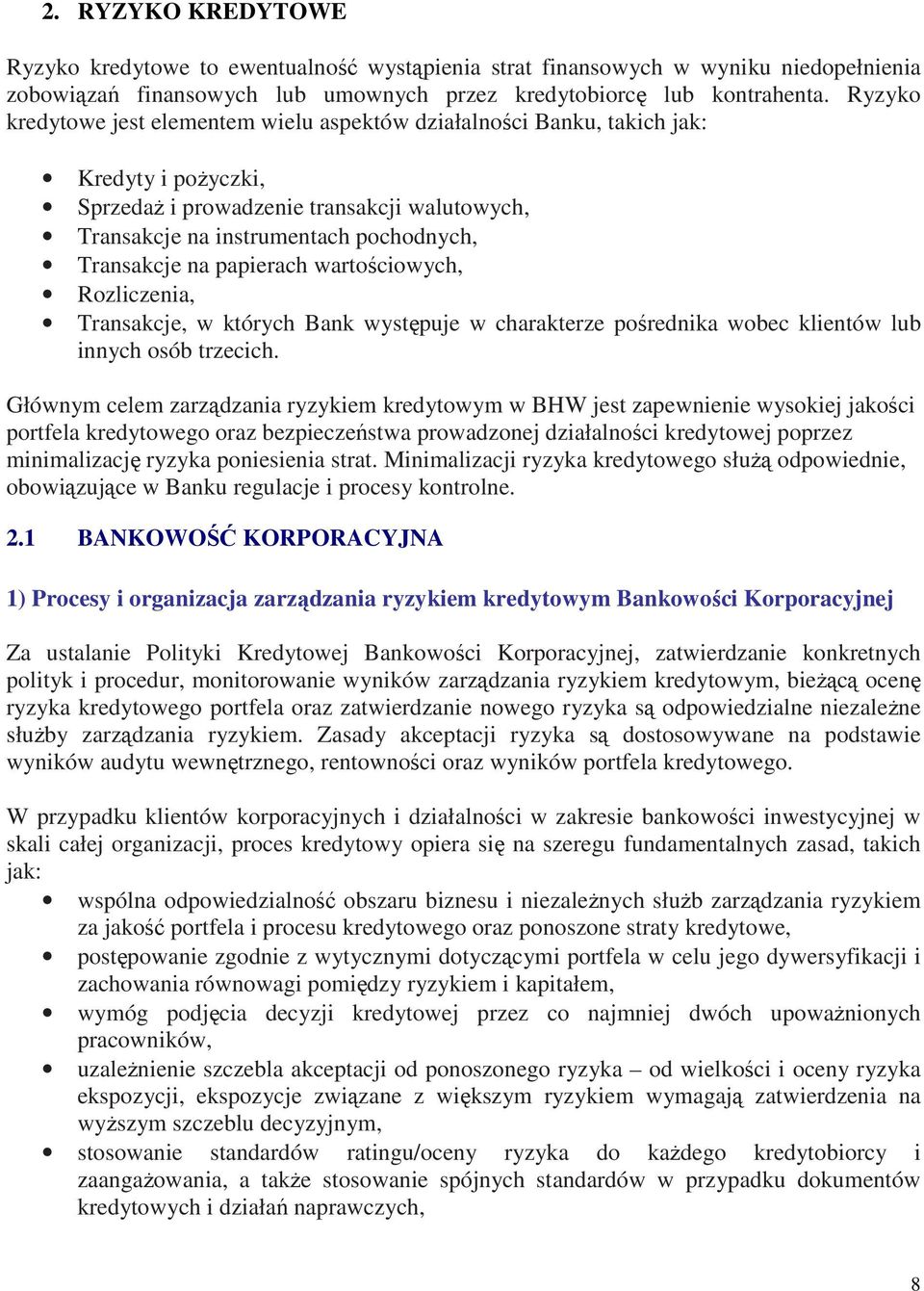 papierach wartościowych, Rozliczenia, Transakcje, w których Bank występuje w charakterze pośrednika wobec klientów lub innych osób trzecich.