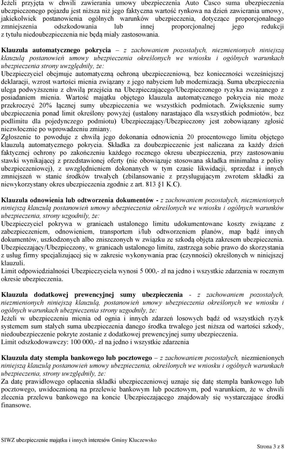 Klauzula automatycznego pokrycia z zachowaniem pozostałych, niezmienionych niniejszą klauzulą postanowień umowy ubezpieczenia określonych we wniosku i ogólnych warunkach ubezpieczenia strony