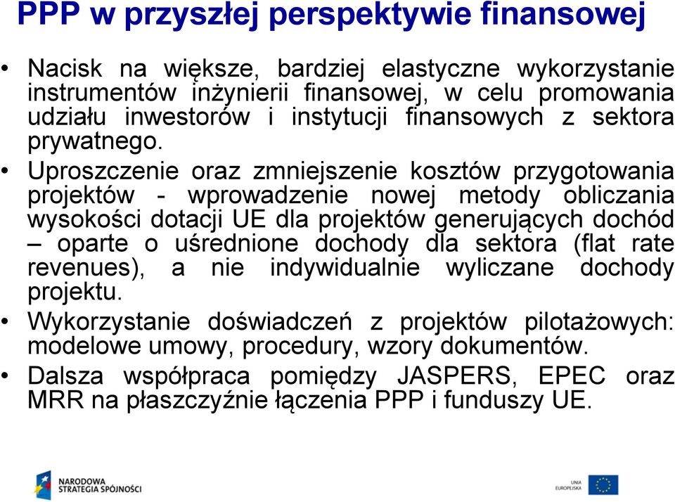 Uproszczenie oraz zmniejszenie kosztów przygotowania projektów - wprowadzenie nowej metody obliczania wysokości dotacji UE dla projektów generujących dochód oparte o