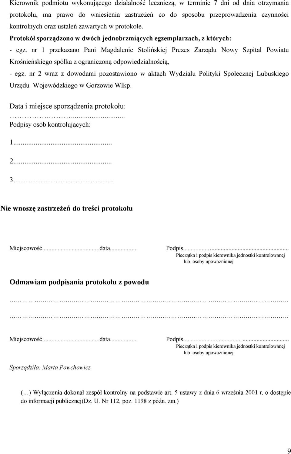 nr 1 przekazano Pani Magdalenie Stolińskiej Prezes Zarządu Nowy Szpital Powiatu Krośnieńskiego spółka z ograniczoną odpowiedzialnością, - egz.