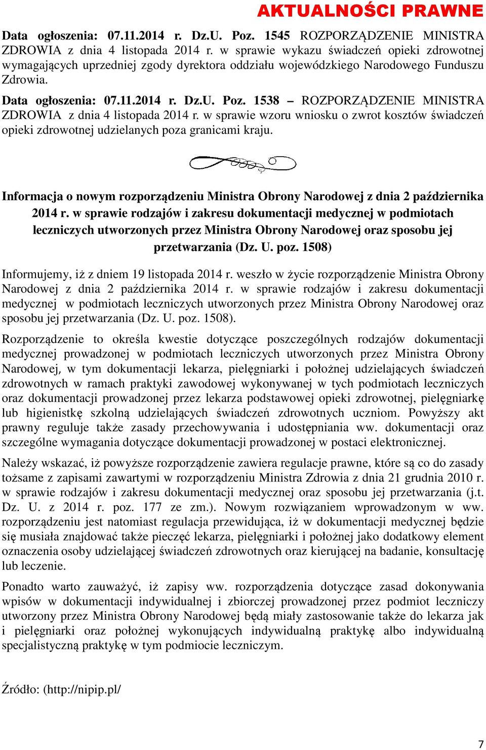 1538 ROZPORZĄDZENIE MINISTRA ZDROWIA z dnia 4 listopada 2014 r. w sprawie wzoru wniosku o zwrot kosztów świadczeń opieki zdrowotnej udzielanych poza granicami kraju.