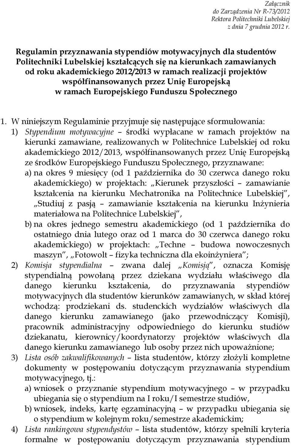 współfinansowanych przez Unię Europejską w ramach Europejskiego Funduszu Społecznego 1.