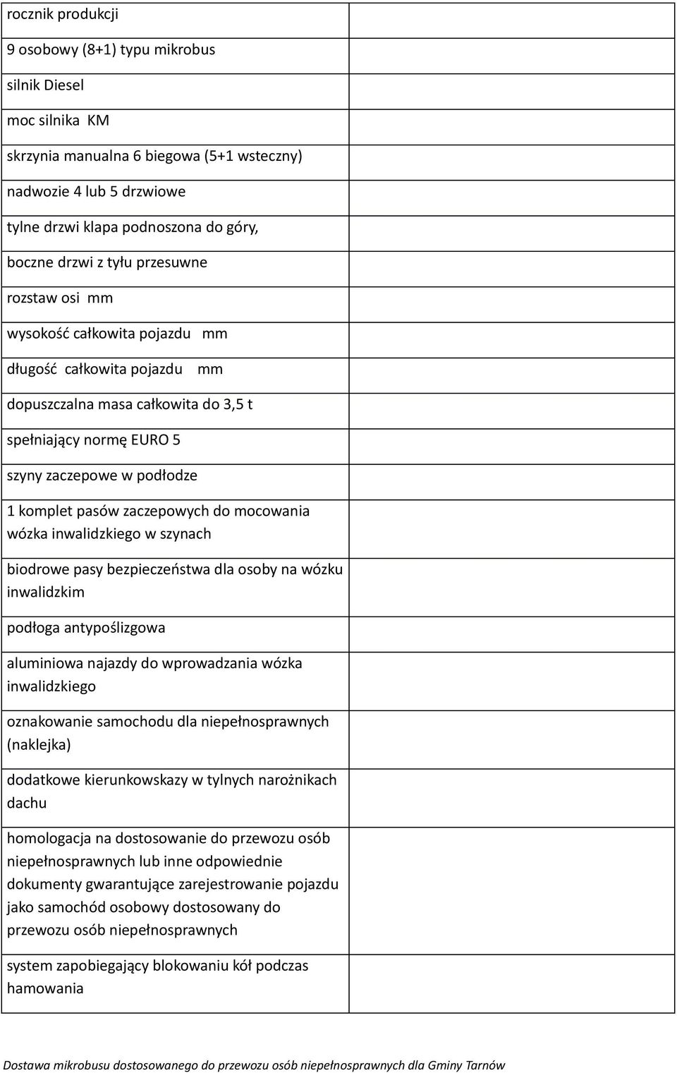 zaczepowych do mocowania wózka inwalidzkiego w szynach biodrowe pasy bezpieczeństwa dla osoby na wózku inwalidzkim podłoga antypoślizgowa aluminiowa najazdy do wprowadzania wózka inwalidzkiego