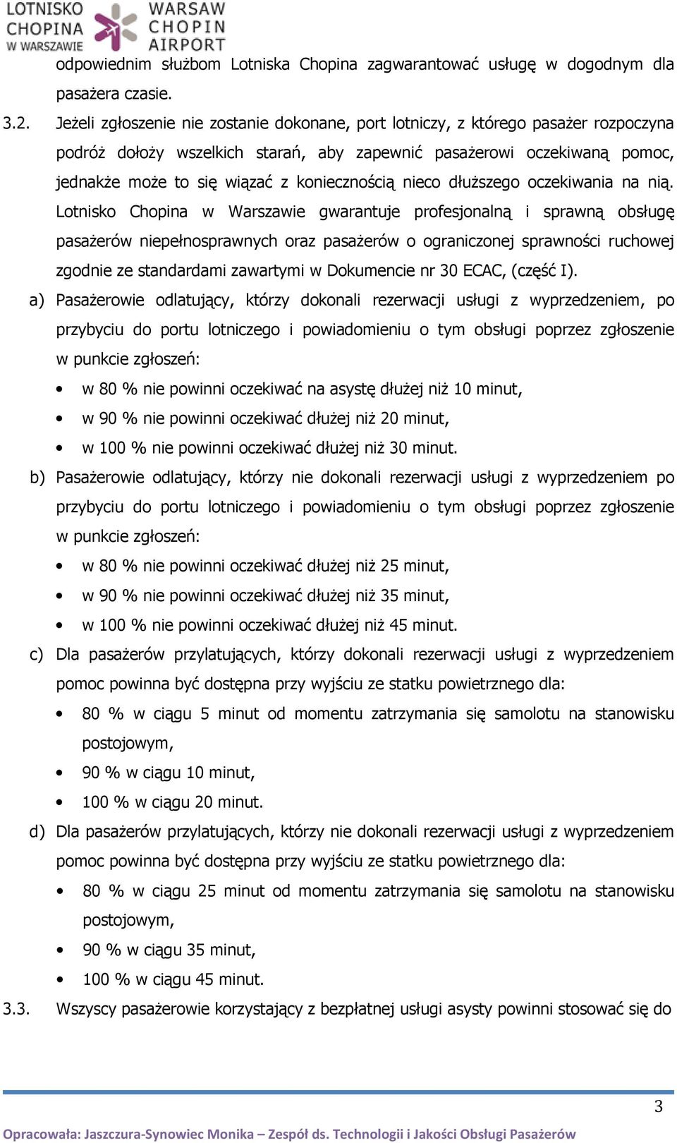 koniecznością nieco dłuższego oczekiwania na nią.