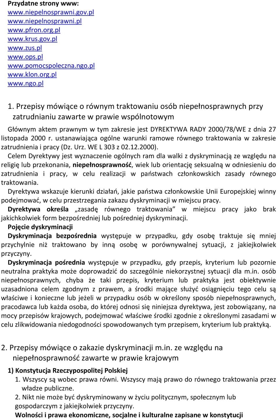 2000 r. ustanawiająca ogólne warunki ramowe równego traktowania w zakresie zatrudnienia i pracy (Dz. Urz. WE L 303 z 02.12.2000).