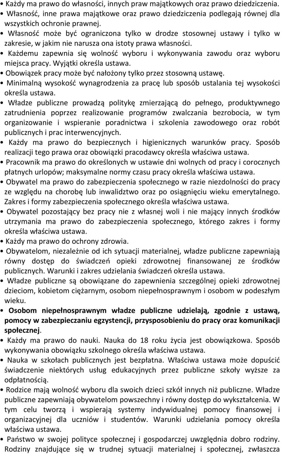 Każdemu zapewnia się wolność wyboru i wykonywania zawodu oraz wyboru miejsca pracy. Wyjątki określa ustawa. Obowiązek pracy może być nałożony tylko przez stosowną ustawę.