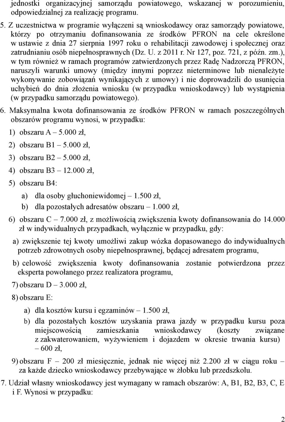 rehabilitacji zawodowej i społecznej oraz zatrudnianiu osób niepełnosprawnych (Dz. U. z 2011 r. Nr 127, poz. 721, z późn. zm.