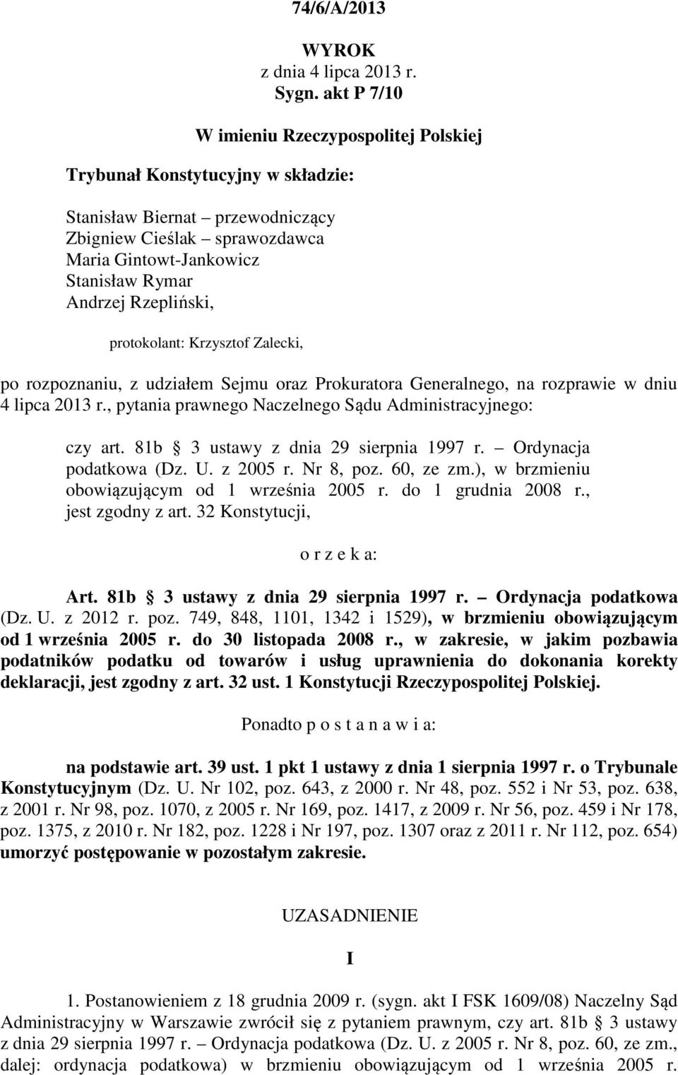 Rzepliński, protokolant: Krzysztof Zalecki, po rozpoznaniu, z udziałem Sejmu oraz Prokuratora Generalnego, na rozprawie w dniu 4 lipca 2013 r.