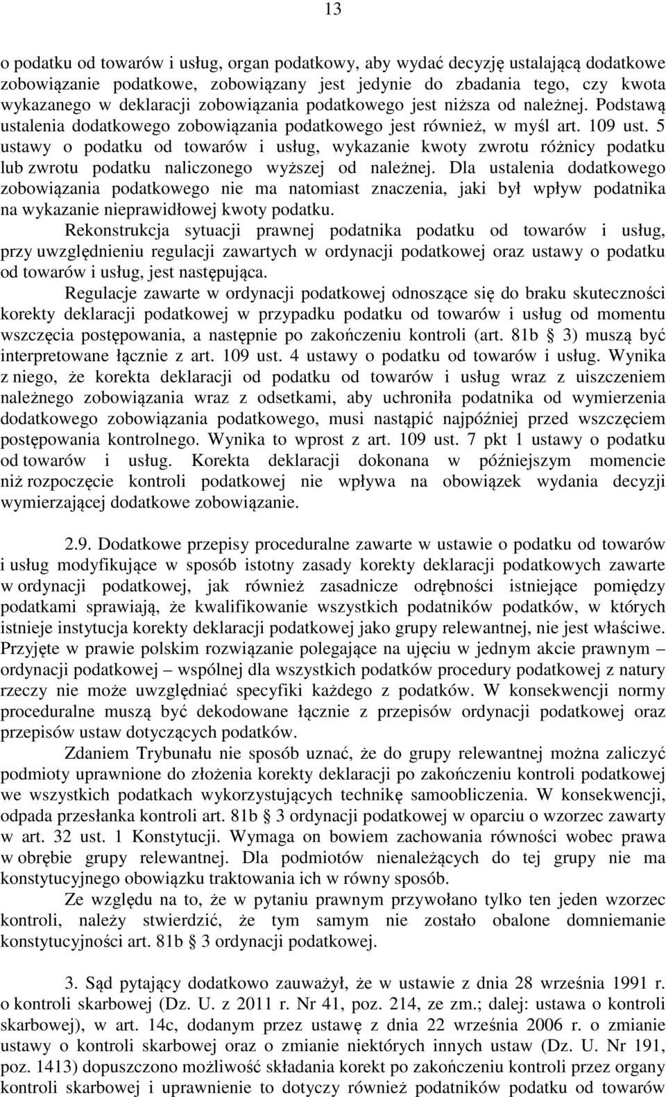 5 ustawy o podatku od towarów i usług, wykazanie kwoty zwrotu różnicy podatku lub zwrotu podatku naliczonego wyższej od należnej.