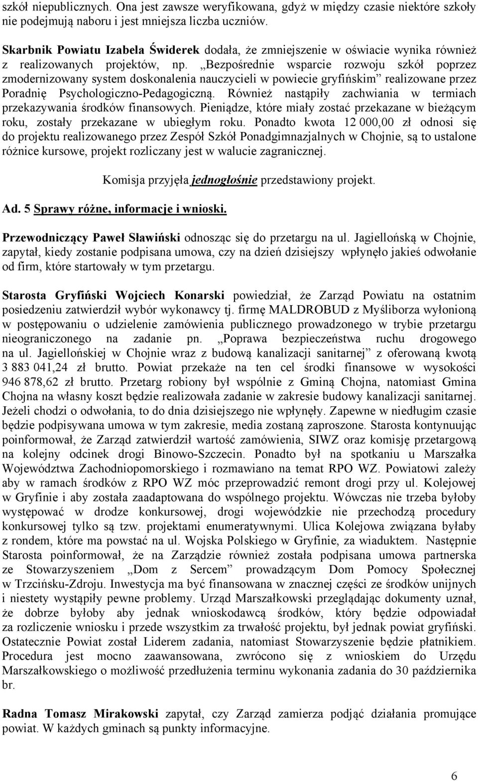 Bezpośrednie wsparcie rozwoju szkół poprzez zmodernizowany system doskonalenia nauczycieli w powiecie gryfińskim realizowane przez Poradnię Psychologiczno-Pedagogiczną.