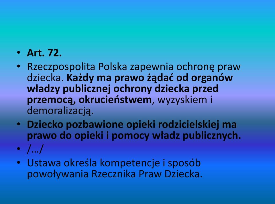 okrucieństwem, wyzyskiem i demoralizacją.