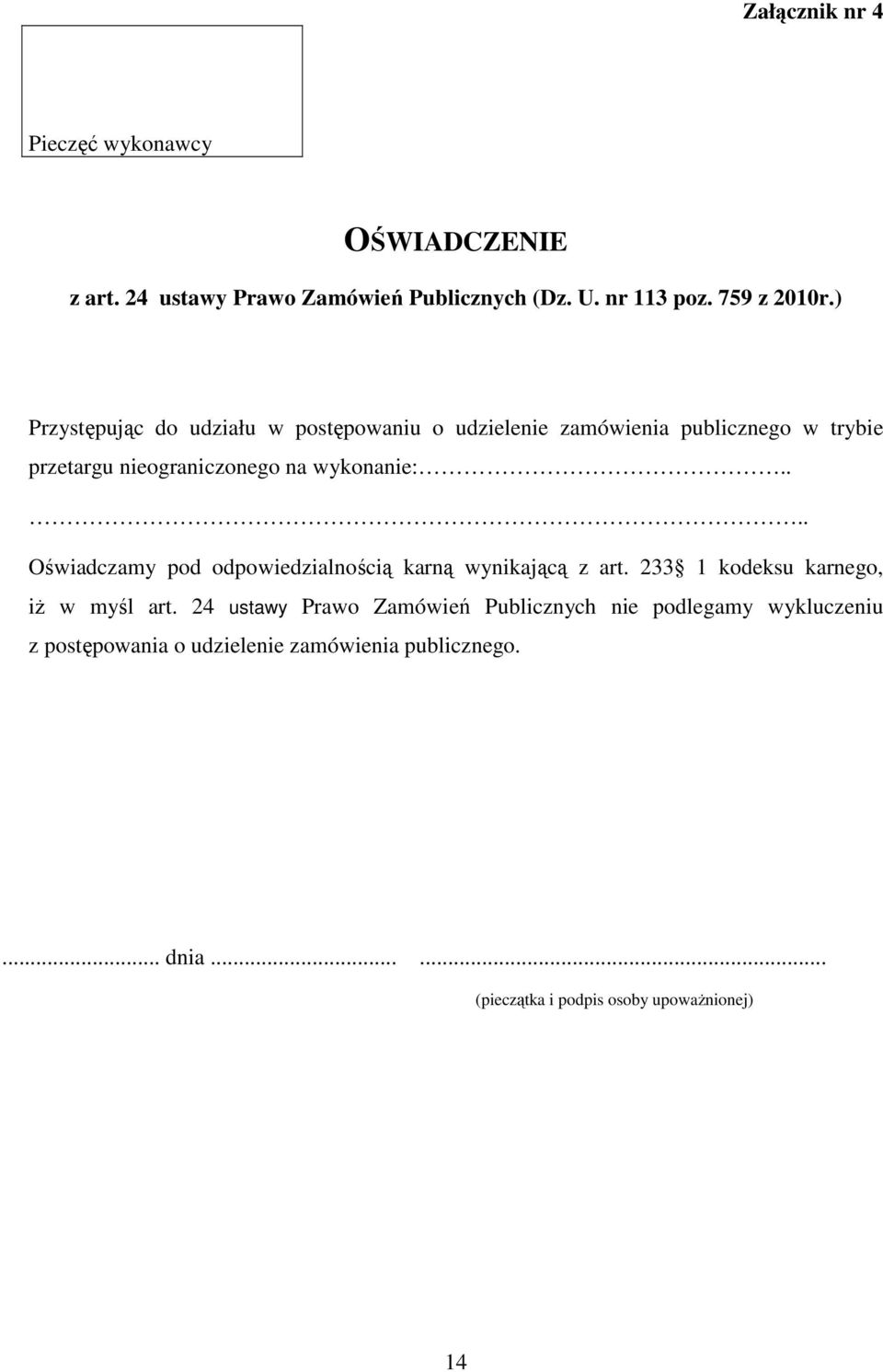 ... Oświadczamy pod odpowiedzialnością karną wynikającą z art. 233 1 kodeksu karnego, iż w myśl art.