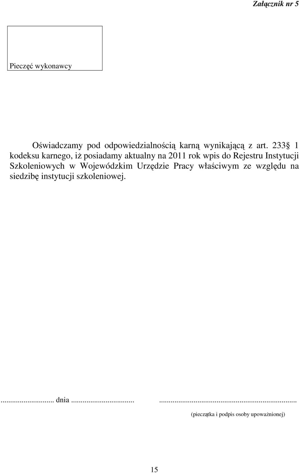 233 1 kodeksu karnego, iż posiadamy aktualny na 2011 rok wpis do Rejestru