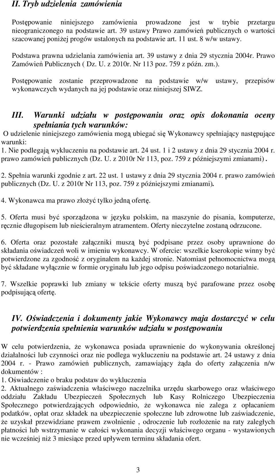 39 ustawy z dnia 29 stycznia 2004r. Prawo Zamówień Publicznych ( Dz. U. z 2010r. Nr 113 poz. 759 z późn. zm.).