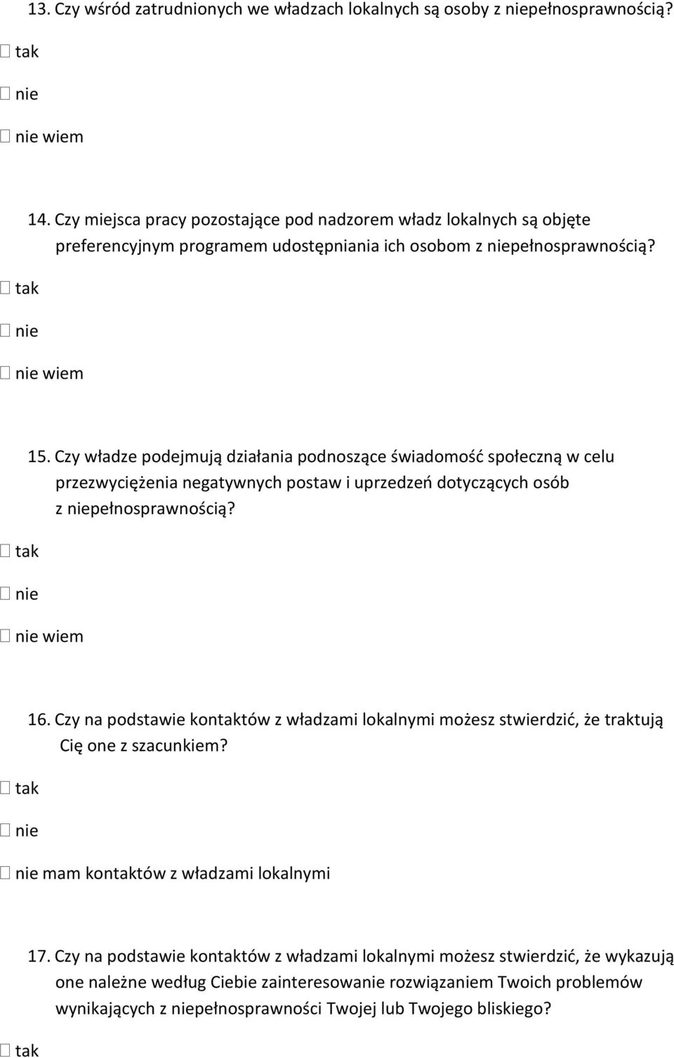 Czy władze podejmują działania podnoszące świadomość społeczną w celu przezwyciężenia negatywnych postaw i uprzedzeń dotyczących osób wiem 16.