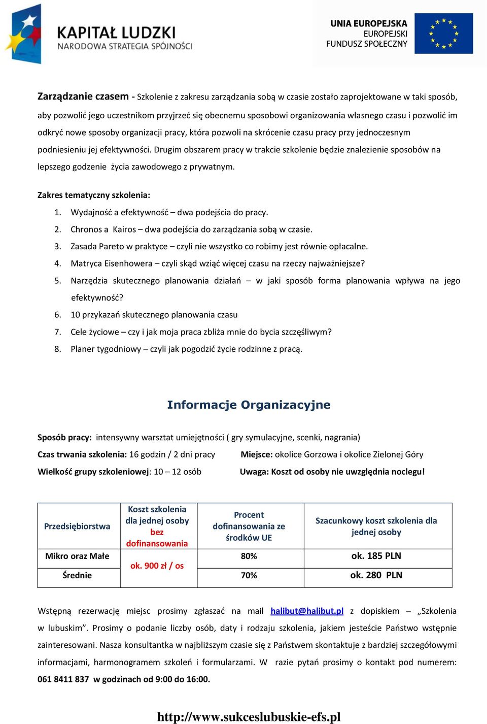 Drugim obszarem pracy w trakcie szkolenie będzie znalezienie sposobów na lepszego godzenie życia zawodowego z prywatnym. 1. Wydajność a efektywność dwa podejścia do pracy. 2.