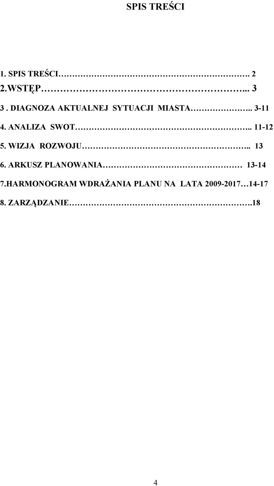 . 11-12 5. WIZJA ROZWOJU.. 13 6. ARKUSZ PLANOWANIA 13-14 7.