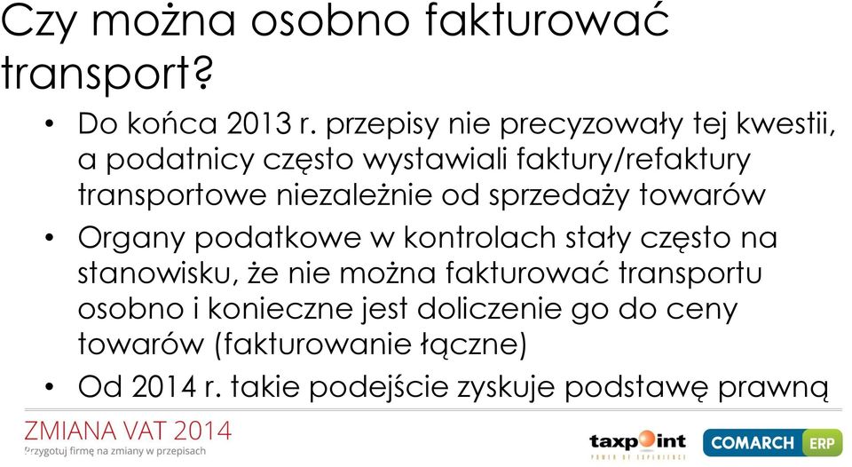 niezależnie od sprzedaży towarów Organy podatkowe w kontrolach stały często na stanowisku, że nie