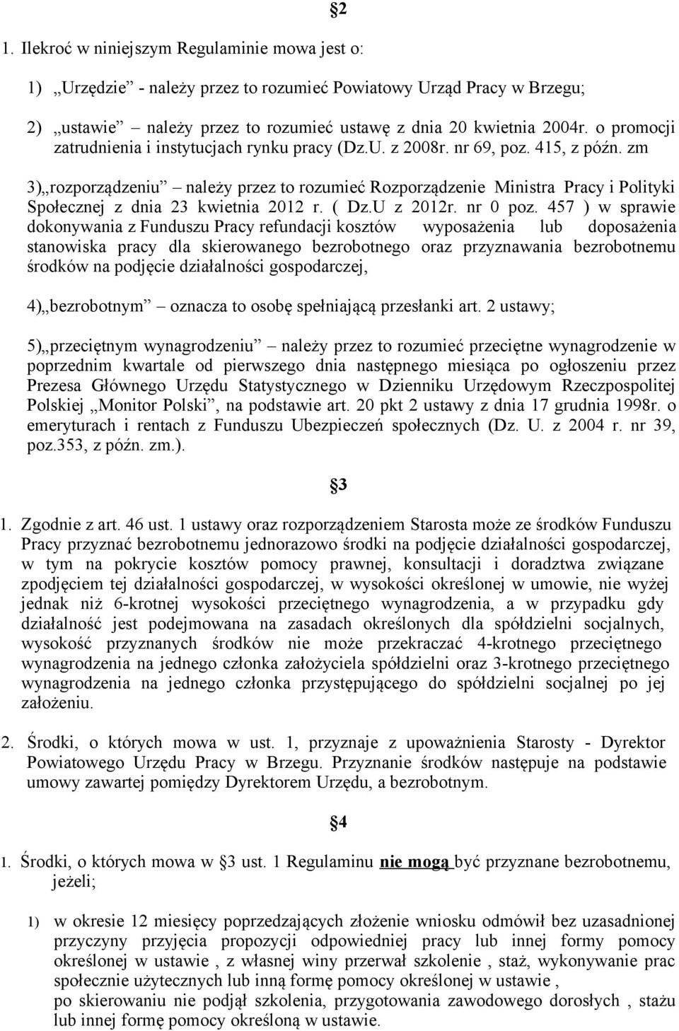 zm 3) rozporządzeniu należy przez to rozumieć Rozporządzenie Ministra Pracy i Polityki Społecznej z dnia 23 kwietnia 2012 r. ( Dz.U z 2012r. nr 0 poz.