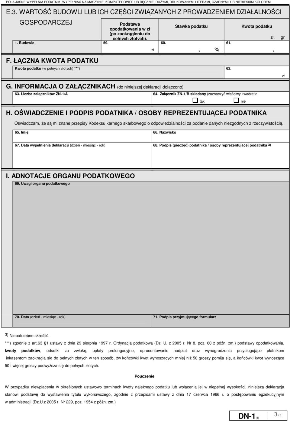 Stawka podatku % Kwota podatku (w pełnych złotych) ***) 62. G. INFORMACJA O ZAŁĄCZNIKACH (do niniejszej deklaracji dołączono) 61. Kwota podatku 63. Liczba załączników ZN-1/A 64.