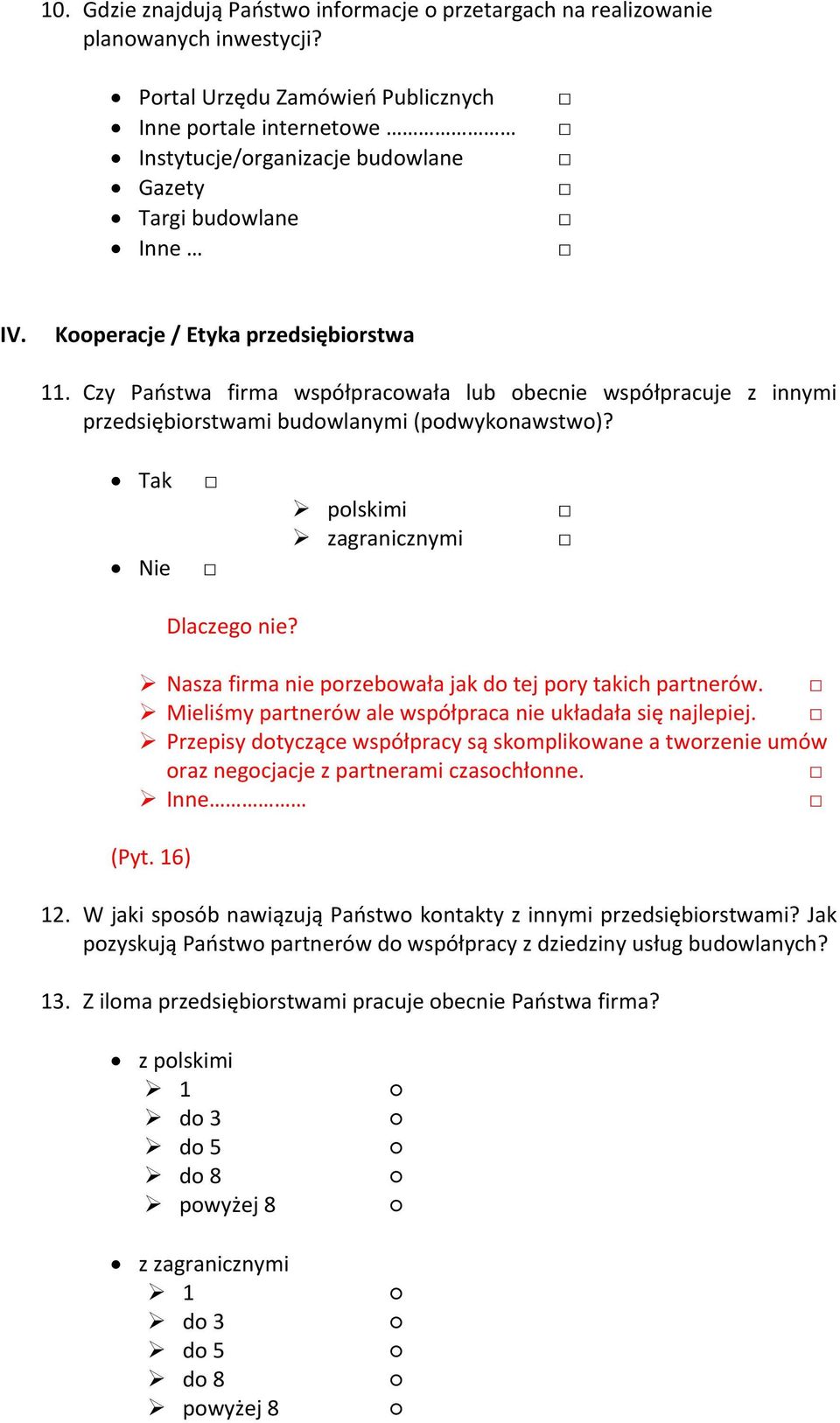 Czy Państwa firma współpracowała lub obecnie współpracuje z innymi przedsiębiorstwami budowlanymi (podwykonawstwo)? polskimi zagranicznymi Dlaczego nie?