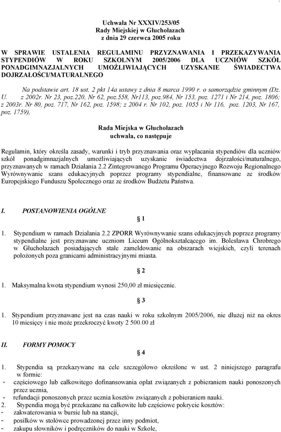 220, Nr 62, poz.558, Nr113, poz.984, Nr 153, poz. 1271 i Nr 214, poz. 1806; z 2003r. Nr 80, poz. 717, Nr 162, poz. 1598; z 2004 r. Nr 102, poz. 1055 i Nr 116, poz. 1203, Nr 167, poz.