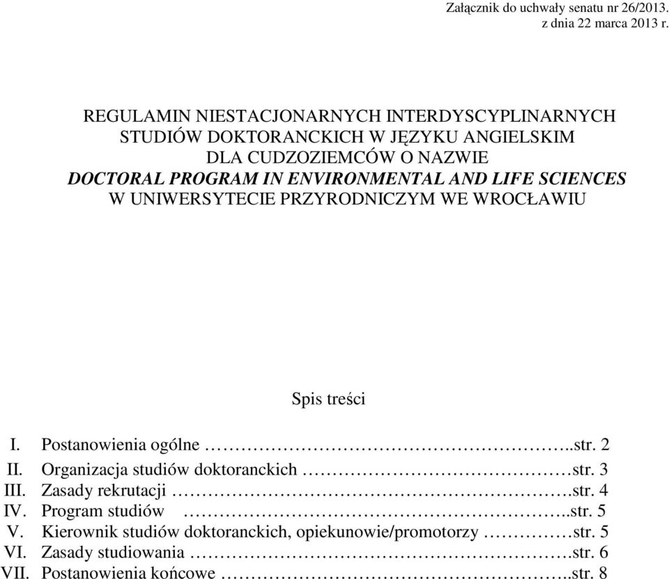 ENVIRONMENTAL AND LIFE SCIENCES W UNIWERSYTECIE PRZYRODNICZYM WE WROCŁAWIU Spis treści I. Postanowienia ogólne..str. 2 II.