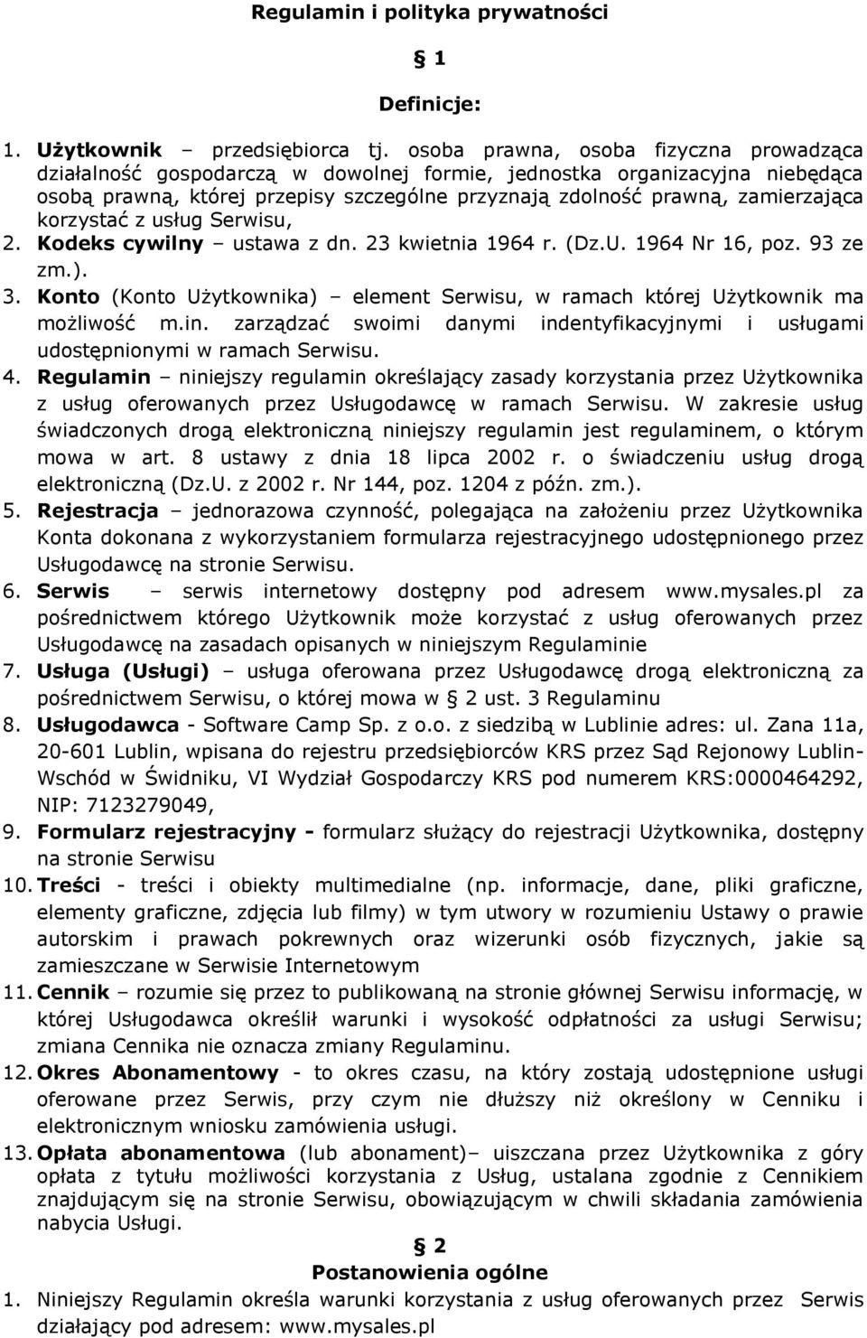 korzystać z usług Serwisu, 2. Kodeks cywilny ustawa z dn. 23 kwietnia 1964 r. (Dz.U. 1964 Nr 16, poz. 93 ze zm.). 3.