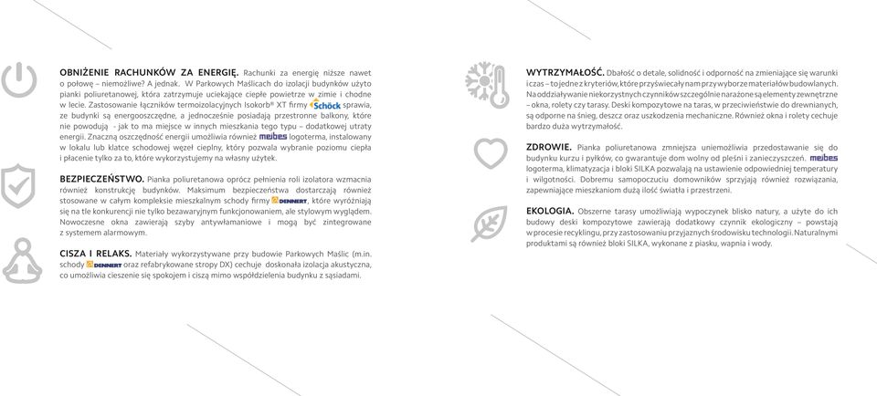 Zastosowanie łączników termoizolacyjnych Isokorb XT firmy Schöck sprawia, ze budynki są energooszczędne, a jednocześnie posiadają przestronne balkony, które nie powodują - jak to ma miejsce w innych