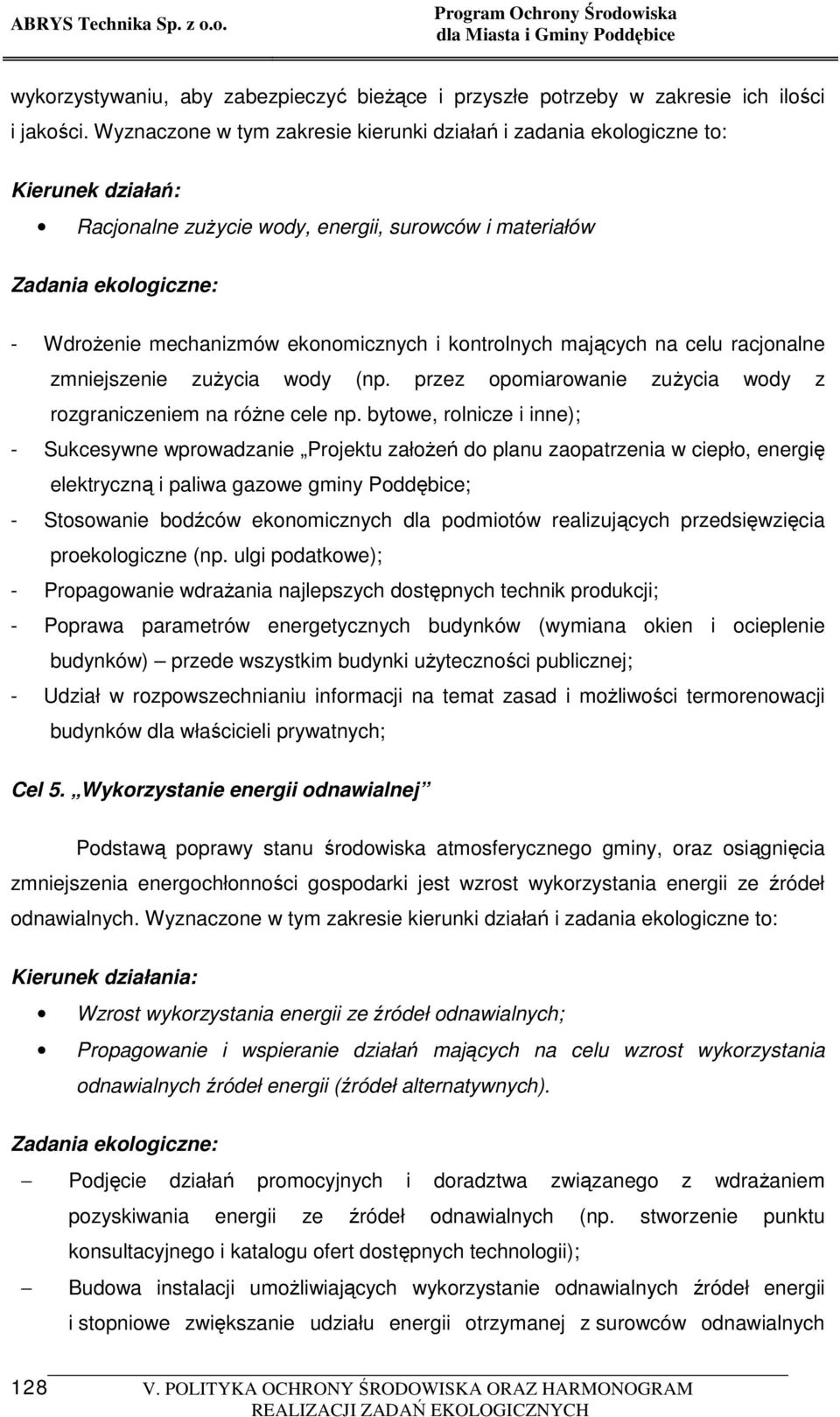 ekonomicznych i kontrolnych mających na celu racjonalne zmniejszenie zuŝycia wody (np. przez opomiarowanie zuŝycia wody z rozgraniczeniem na róŝne cele np.