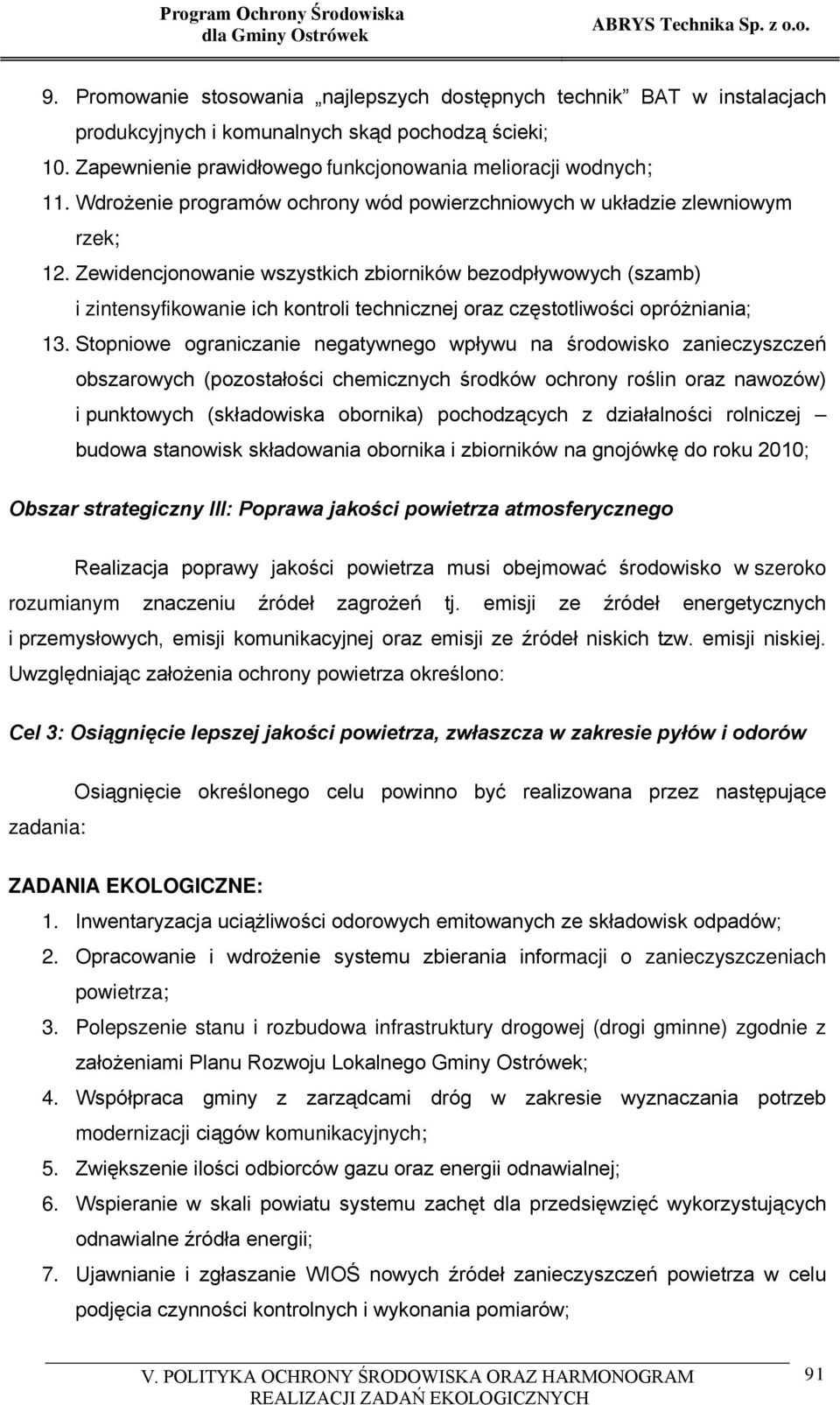 Zewidencjonowanie wszystkich zbiorników bezodpływowych (szamb) i zintensyfikowanie ich kontroli technicznej oraz częstotliwości opróżniania; 13.